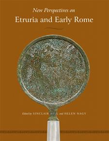 New Perspectives on Etruria and Early Rome (Wisconsin Studies in Classics) Sinclair Bell and Helen Nagy