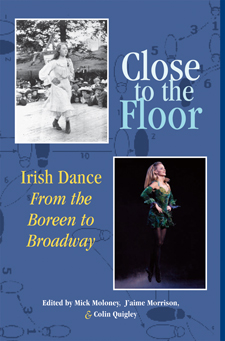 The cover of Close to the Floor is blue, with two photos. One a black and white image of a dancer for the past, and a color photo of a Riverdance era dancer.