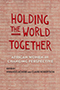 Holding the World Together: Cover depicting a red and cream background with different words lightly inscribed upon it. The title text is written in bold red text, with the subtitle text in slightly smaller, white text, beneath the title text, and the author text in black text beneath the subtitle silencedtext.