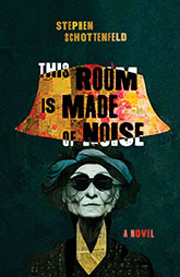 This Room is Made of Noise: cover depicting an illustration of an elderly woman wearing dark sunglasses looking straight ahead, her chin high. Above her head is a lapshade containing the title text written in thick, slightly uneven font.