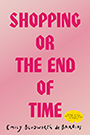 Shopping, or The End of Time: a metallic pink cover behind bold, hot pink title text.