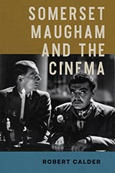 Somerset Maugham and the Cinema: a cover depicting two men in a black and white picture, one looking behind and the other looking in front of him; above the image, a block of color, brown on top and blue at the bottom, and the title text is within the block.