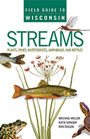 Field Guide to Wisconsin Streams: white cover with various fish, frogs, and dragonflies scattered over the page. The title text is proclaimed in all capps, green font towards the top of the page.