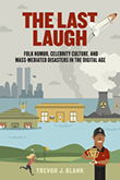 The Last Laugh
Folk Humor, Celebrity Culture, and Mass-Mediated Disasters in the Digital Age