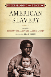 Understanding and Teaching American Slavery cover.