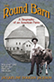 The Round Barn: A Biography of an American Farm, Volume One