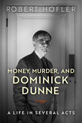 Money, Murder, and Dominick Dunne: Cover showing a uplit, black and white photo of Dominick Dunne. He is wearing a suit and tie, as well as large, circular glasses. Dunne is looking directly at the viewer, his hands in his pockets. Behind him is a door.