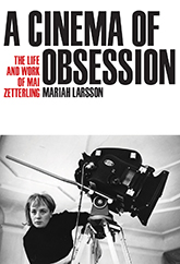 A Cinema of Obsession: Cover showing a black and white photograph of Mai Zetterling looking out from behind a camera.
