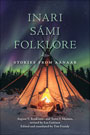 Inari Sámi Folklore: cover depicting an internally lit Lavvu-a temporary dwelling made by the Sámi-under a night sky, the aurora borealis waving in the distance. Snow covers the foreground and dark, deciduous trees line the skyline. The title text is written in light green font across the sky.