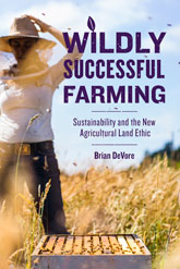 Wildly Successful Farming, by Brian DeVore. Cover image of a beekeeper in a field of tall grass, a blue sky behind her. The title is presented in bold, dark purple letters in the upper right corner of the image. A leaf that matches the font forms the I in Wildly.
