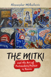 The Mitki and the Art of Postmodern Protest in Russia: Cover showing multiple frames of a painting- almost like a comic strip- depicting police taking down a protestor. All of the text bubbles are written in Russian.