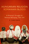 Hungarian Religion, Romanian Blood: Red cover depicting a grainy photograph of four people in traditional white and red dress. Three are facing away from the viewer, one is facing the viewer. The title text is proclaimed in orange, capitalized font at the top of the page.