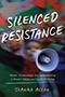Silenced Resistance: cover showing a blurred person holding a microphone. Intense splotches of red and green highlight the image. The title text is proclaimed in contrasting white text. 