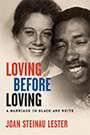 Loving Before Loving: Cover showing an old, faded photograph of Joan Steinau Lester and her former husband, Julius Lester as young adults. The title text is proclaimed in bold red, blue, and black font. Design by Ann Weinstock.