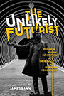 The Unlikely Futurist: Cover art of a statue of Pushkin with on arm extended to his side. He is standing in a tunnel made fro, repeating circular beams. The entire image is composed in grayscale, except for the title text, which is written in striking alternating yellow and white, creating an extreme contrast.