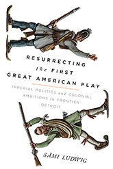 Resurrecting the First Great American Play: Cover showing a white background with drawings of two men placed horizontally on the page. The man on the top is wearing a hat and raising a hand in a wave. The man on the bottom has a mohawk and is wearing green. Both men are holding gun and wearing snow shoes.