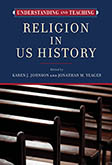 Understanding and Teaching Religion in US History book cover.
