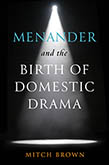 Menander and the Birth of Domestic Drama book cover.