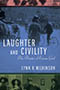 Laughter and Civility: Cover showing three scenes dividing the page horizontally. The first, at the top, is difficult to make out because of how thin it is, and the photograph is tinted pink. The second, which takes up most of the page, is a photograph of a street filled with people riding bicycles and horse drawn carriages. This photo is tinted blue. The third photograph is tinted green and contains four people acting on a stage. The title text is proclaimed in contrasting white font on top of the blue photo.