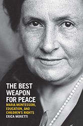 Best Weapon for Peace: A black and white photograph of Maria Montessori, a middle aged woman wearing a pearl necklace, looking intensely into the camera. Design by Nancy Zucker Design. 