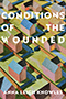 Condition of the Wounded: Cover showing an illutration by Adrian Jones of FineArtAmerica.com. The image depicts simple, colorful depictions of houses contained in fenced yards, the fences all connected, creating the impression of a maze. The title text is proclaimed in striking, white font, partially hidden behind some of the houses in the image. Design by Debbie Berne Design.