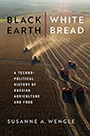 Black Earth, White Bread: Cover showing tractors on a large plot of land leaving stripes in the ground behind them. 'BLACK EARTH' is written in black text and 'WHITE BREAD' is written in white text, with a red, vertical line between the two phrases.