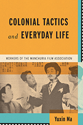 Colonial Tactics and Everyday Life: cover depicting four three asian men standing close to and looking at another asian man wearing a suit and hat with a prominent mustache. Above the photo is a large yellow block containing the black title text. A blue strip of color lines the bottom and the right side of the page.