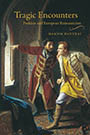 Tragic Encounters: cover depicting a painting of two men, one pointing to a nearby window while staring at the other with an urgent expression, the second looking in the direction the first is pointing with intent and a closed fist. The title text is situated towards the top of the page, written in the same yellow as the tunic of the second man. The painting is called Last Minutes of False Dmitri I by Karl Bogdanovich Venyh (1879).