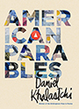 American Parables: Cover showing a cream background with the title text written in thick, multicolored font. The author text is written in curly font in the bottom right corner.