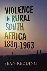 Violence in Rural South Africa, 1880-1963: Cover depicting a hilly horizon with the sun midway through the sky. The title text is in black all capps font with some of its letters broken.