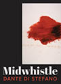 Midwhistle: Cover has a black background with a white rectangle containing a reddish painted plume offset to the right. The title appears in white at the bottom of the cover followed by the author's name in a matching red, reminiscent of the colors of the painting.