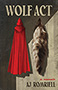 Wolf Act: cover depicting an illustration of a red cloak hanging on a wall with the hide of a wolf hanging beside it. The title text is written in bold font above the two hanging items. The top half and left side of the image, including the red cloak, are in shadow, while the wolf hide is in bright light.