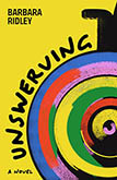 Unswerving: a bright yellow cover with an abstract illustration of a wheelchair cropped by the right side of the page. The wheel is comprised of colorful brushstrokes: blue, red, purple, yellow, and green. The title text is written in a bold font reminiscent of handwriting, curving along the side of the wheel.
