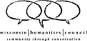 this is the logo for the Wisconsin Humanities Council. It has three interlocking speech balloons and the slogan "community through conversation."