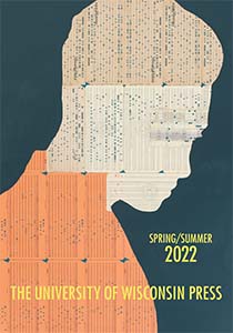 Catalog cover: University of Wisconsin Press's Spring 2022 titles