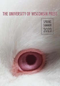 Catalog cover: University of Wisconsin Press's Spring 2023 titles
